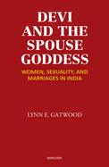 Devi and the Spouse Goddess: Women, Sexuality and Marriages in India