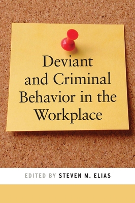 Deviant and Criminal Behavior in the Workplace - Elias, Steven M (Editor)