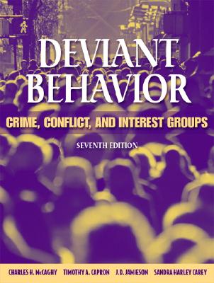 Deviant Behavior: Crime, Conflict, and Interest Groups - McCaghy, Charles H, and Capron, Timothy A, and Jamieson, J D