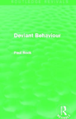 Deviant Behaviour (Routledge Revivals) - Rock, Paul