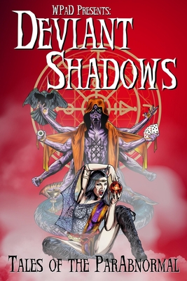 Deviant Shadows: Tales of the ParAbnormal - White, Mandy, and Todd, Marla, and Garcia, Diana