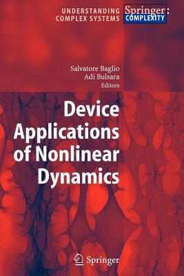 Device Applications of Nonlinear Dynamics - Baglio, Salvatore (Editor), and Bulsara, Adi (Editor)