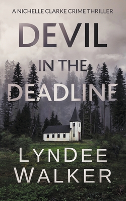 Devil in the Deadline: A Nichelle Clarke Crime Thriller - Walker, LynDee