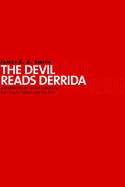 Devil Reads Derrida and Other Essays on the University, the Church, Politics, and the Arts