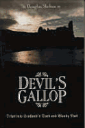Devil's Gallop: Trips Into Scotland's Dark and Bloody Past in Fact and Legend