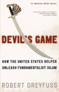 Devil's Game: How the United States Helped Unleash Fundamentalist Islam