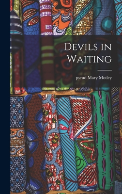 Devils in Waiting - Motley, Mary Pseud (Creator)