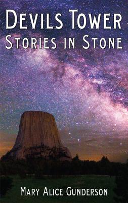 Devils Tower: Stories in Stone - Gunders, Mary Alice, and DeMallie, Raymond J (Designer)