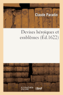 Devises H?ro?ques Et Embl?mes de M. Claude Paradin