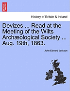 Devizes ... Read at the Meeting of the Wilts Archological Society ... Aug. 19th, 1863.