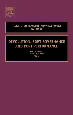 Devolution, Port Governance and Port Performance: Volume 17 - Brooks, Mary R (Editor), and Cullinane, Kevin (Editor)