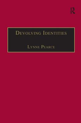 Devolving Identities: Feminist Readings in Home and Belonging - Pearce, Lynne (Editor)