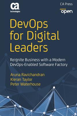 DevOps for Digital Leaders: Reignite Business with a Modern DevOps-Enabled Software Factory - Ravichandran, Aruna, and Taylor, Kieran, and Waterhouse, Peter