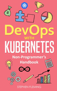 Devops with Kubernetes: Non-Programmer's Handbook