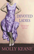 Devoted Ladies - Keane, Molly, and Farrell, M J