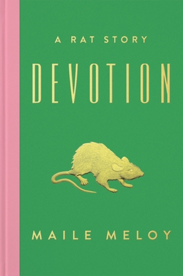 Devotion: A Rat Story - Meloy, Maile