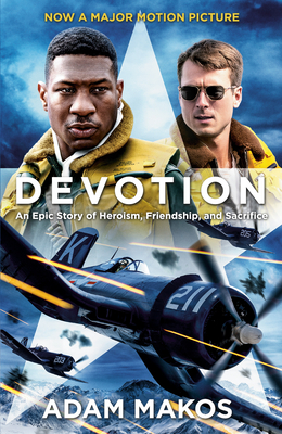 Devotion (Movie Tie-In): An Epic Story of Heroism, Friendship, and Sacrifice - Makos, Adam