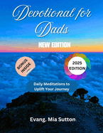 Devotional for Dads 2025: Daily Meditations to Uplift Your Journey