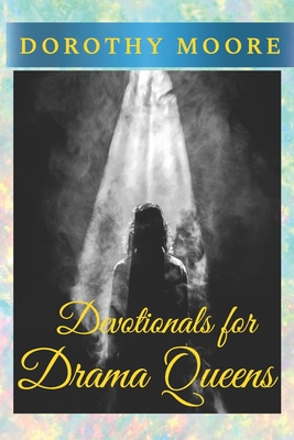 Devotionals for Drama Queens - Moore, Dorothy