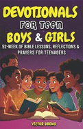 Devotionals for Teen Boys and Girls: 52-Week of Bible Lessons, Reflections, & Prayers for Teenagers