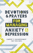 Devotions and Prayers for Managing Anxiety and Depression (Teen Boy): Comfort and Encouragement for Teen Boys