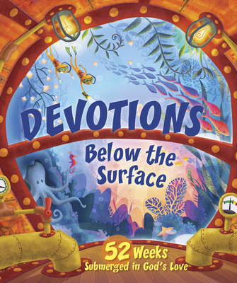 Devotions Below the Surface: 52 Weeks Submerged in God's Love - B&h Kids Editorial