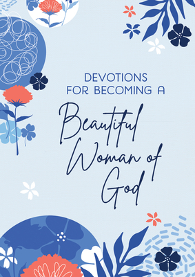 Devotions for Becoming a Beautiful Woman of God - Adams, Michelle Medlock, and Richards, Ramona, and Douglas, Katherine Anne