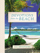 Devotions from the Beach: Experiencing God's Calming Peace on Sandy Shores (A 100-Day Devotional)