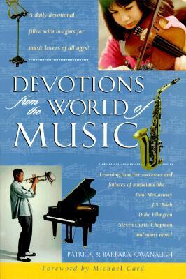 Devotions from the World of Music - Kavanaugh, Patrick, Dr., and Kavanaugh, Barbara, and Card, Michael (Foreword by)