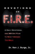 Devotions on F.I.R.E.: A Daily Devotional and 365 Day Plan to Read Through the Bible