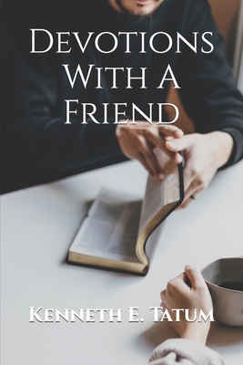 Devotions With A Friend - Editing, Cbm - Christian Book (Editor), and Tatum, Kenneth E