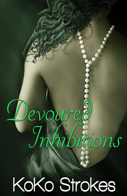 Devoured Inhibitions (The Flesh Is Weak Chronicles Book 7) - Strokes, Koko