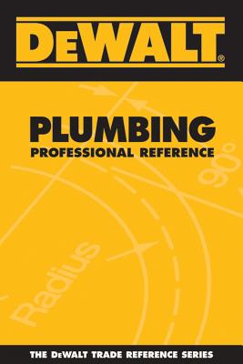 Dewalt Plumbing Professional Reference - Rosenberg, Paul, and American Contractors Educational Services