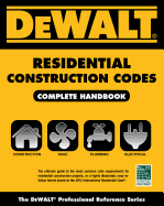 Dewalt Residential Construction Codes, Complete Handbook