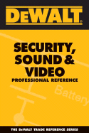 Dewalt Security, Sound, & Video Professional Reference