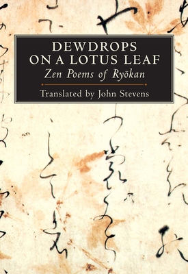 Dewdrops on a Lotus Leaf: Zen Poems of Ryokan - Stevens, John, MD (Translated by)