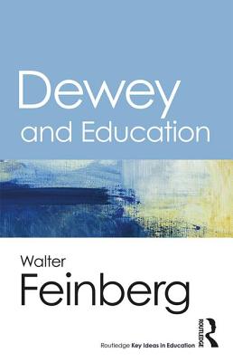 Dewey and Education - Feinberg, Walter