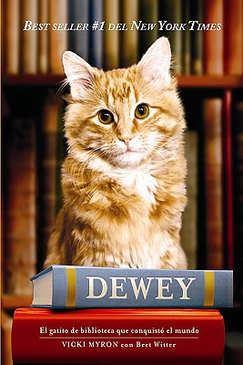 Dewey: El Gatito de Biblioteca Que Conquisto el Mundo - Myron, Vicki, and Witter, Bret