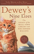Dewey's Nine Lives: The Legacy of the Small-Town Library Cat Who Inspired Millions