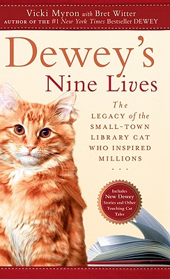 Deweys Nine Lives: The Legacy of the Small-Town Library Cat Who Inspired Millions - Witter, Bret, and Myron, Vicky