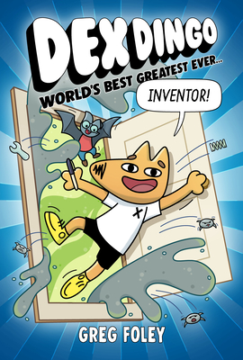 Dex Dingo: World's Best Greatest Ever Inventor - Foley, Greg