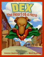 Dex: The Heart of a Hero - Buehner, Caralyn