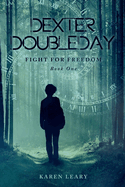 Dexter Doubleday: Fight for Freedom Volume 1