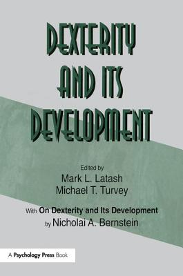 Dexterity and Its Development - Bernstein, Nicholai A, and Latash, Mark L (Editor)