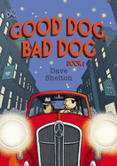 DFC Library: Good Dog, Bad Dog - Shelton, Dave