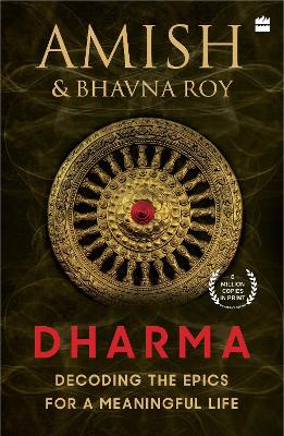 Dharma: Decoding the Epics for a Meaningful Life - Tripathi, Amish, and Roy, Bhavna