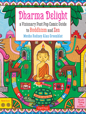 Dharma Delight: A Visionary Post Pop Comic Guide to Buddhism and Zen - Greenblat, Rodney Alan, and Thomas, Richard (Foreword by)