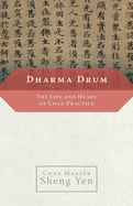 Dharma Drum: The Life and Heart of Chan Practice