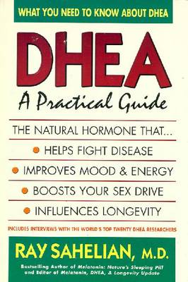 Dhea: A Practical Guide - Sahelian, Ray, Dr.