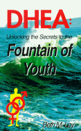 DHEA: Unlocking the Secrets to the Fountain of Youth - Bl, Publications, and Ley-Jacobs, Beth M